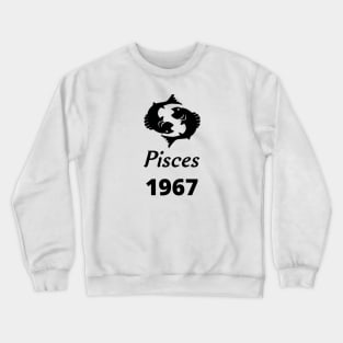 Black Zodiac Birthday Pisces 1967 Crewneck Sweatshirt